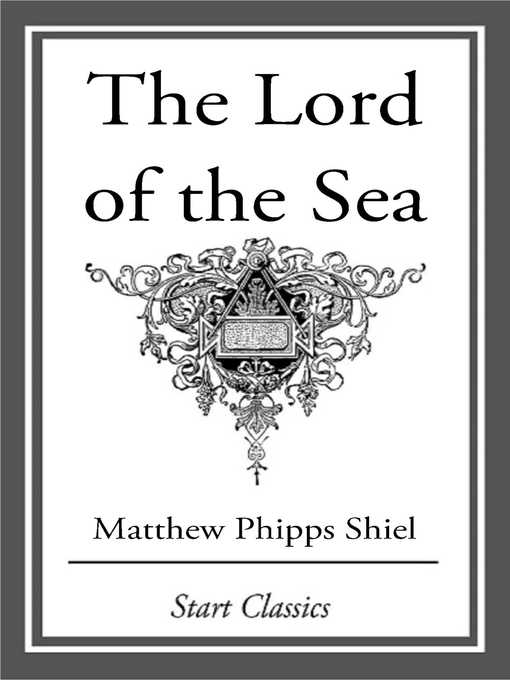 Title details for The Lord of the Sea by Matthew Phipps Shiel - Available